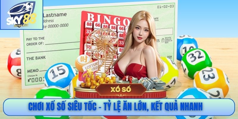 Xổ Số Siêu Tốc - Giải Trí Thần Tốc, Trả Thưởng Siêu Nhanh 3 Chơi xổ số siêu tốc – Tỷ lệ ăn lớn, kết quả nhanh